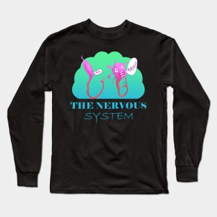 "The Nervous System: When Neurons Get Jumpy! Long Sleeve T-Shirt